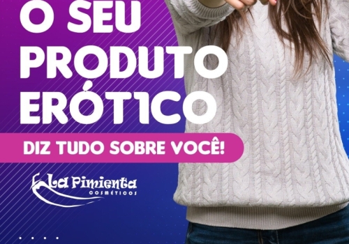 O seu produto erótico diz tudo sobre você!