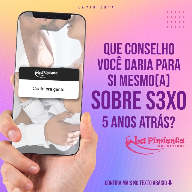 Que conselho você daria para si mesmo(a) sobre Sexo 5 anos atás?